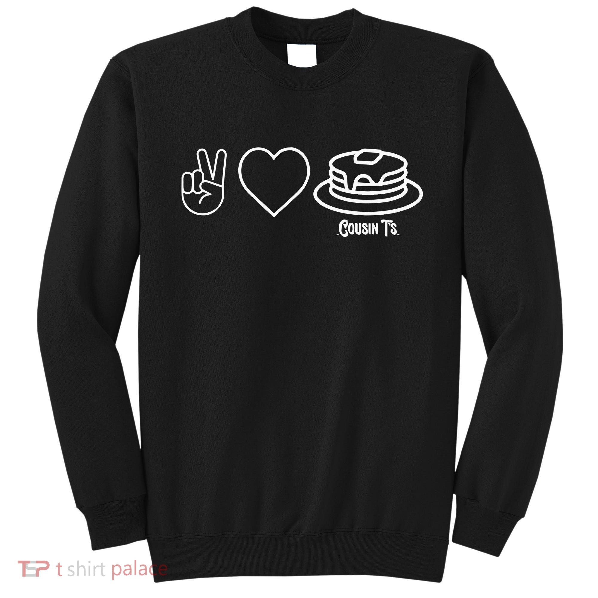 Peace Love Pancakes Cousin Sweatshirt
