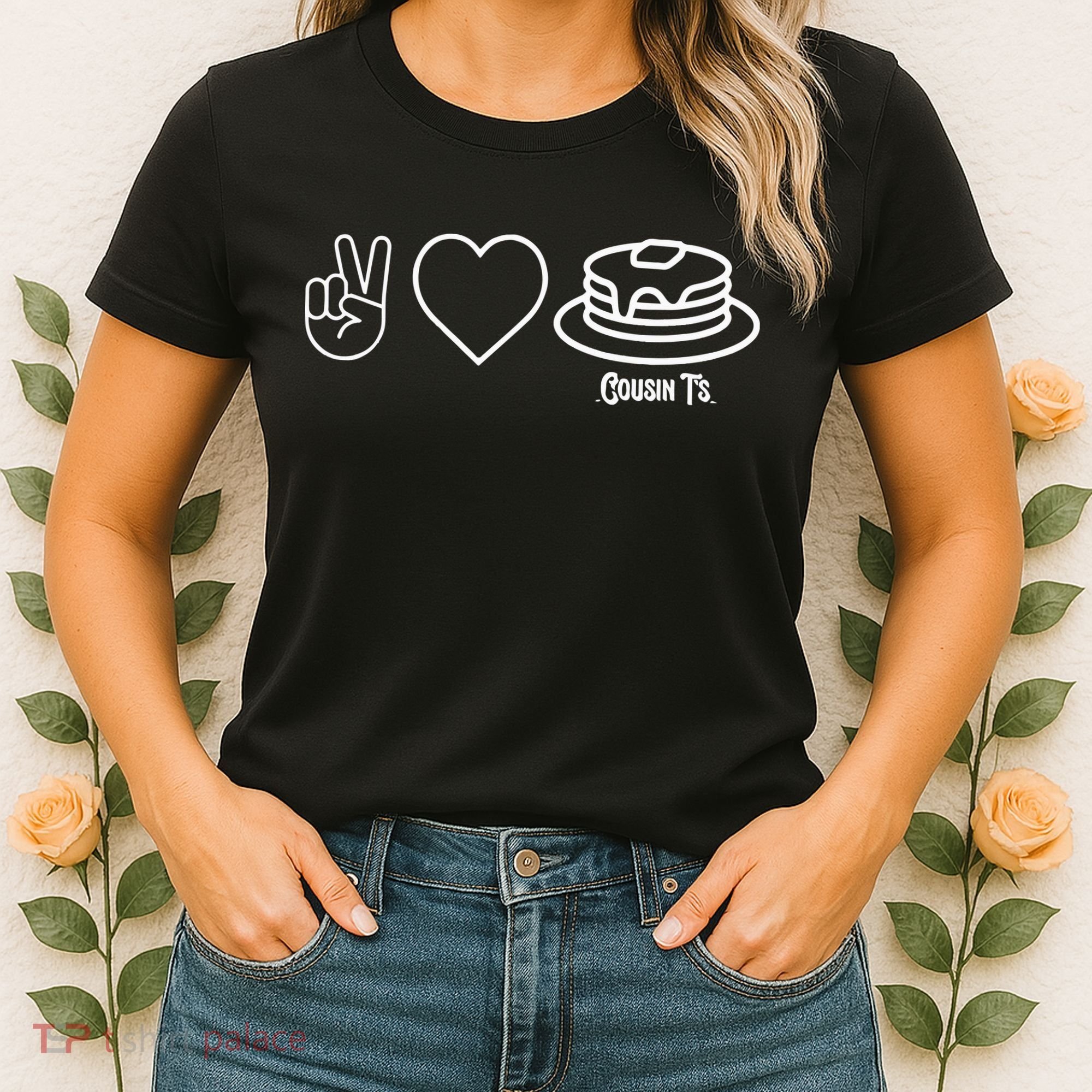 Peace Love Pancakes Cousin Women's T-Shirt