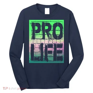 Pro Life Long Sleeve Shirt