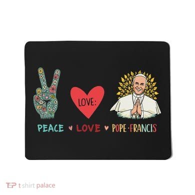 Peace Love Pope Francis Catholic Faith Design Mousepad