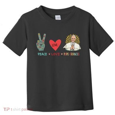 Peace Love Pope Francis Catholic Faith Design Toddler T-Shirt