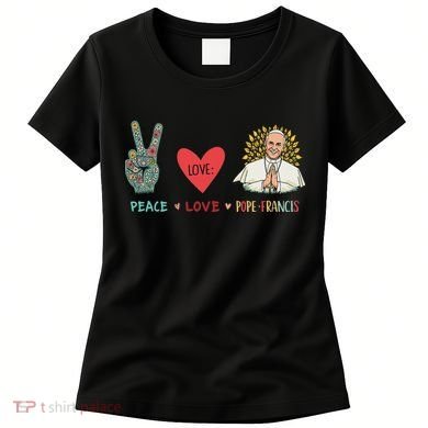 Peace Love Pope Francis Catholic Faith Design Women's T-Shirt