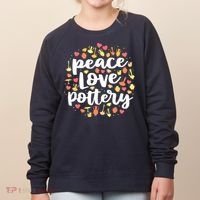 Peace Love Pottery For Women Pots Gift Ceramic Artist Women's Sweatshirt thumb 0