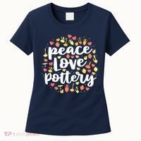 Peace Love Pottery For Women Pots Gift Ceramic Artist Women's T-Shirt thumb 0