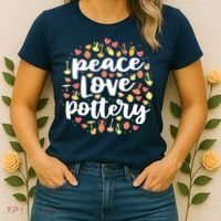 Peace Love Pottery For Women Pots Gift Ceramic Artist Women's T-Shirt thumb 2