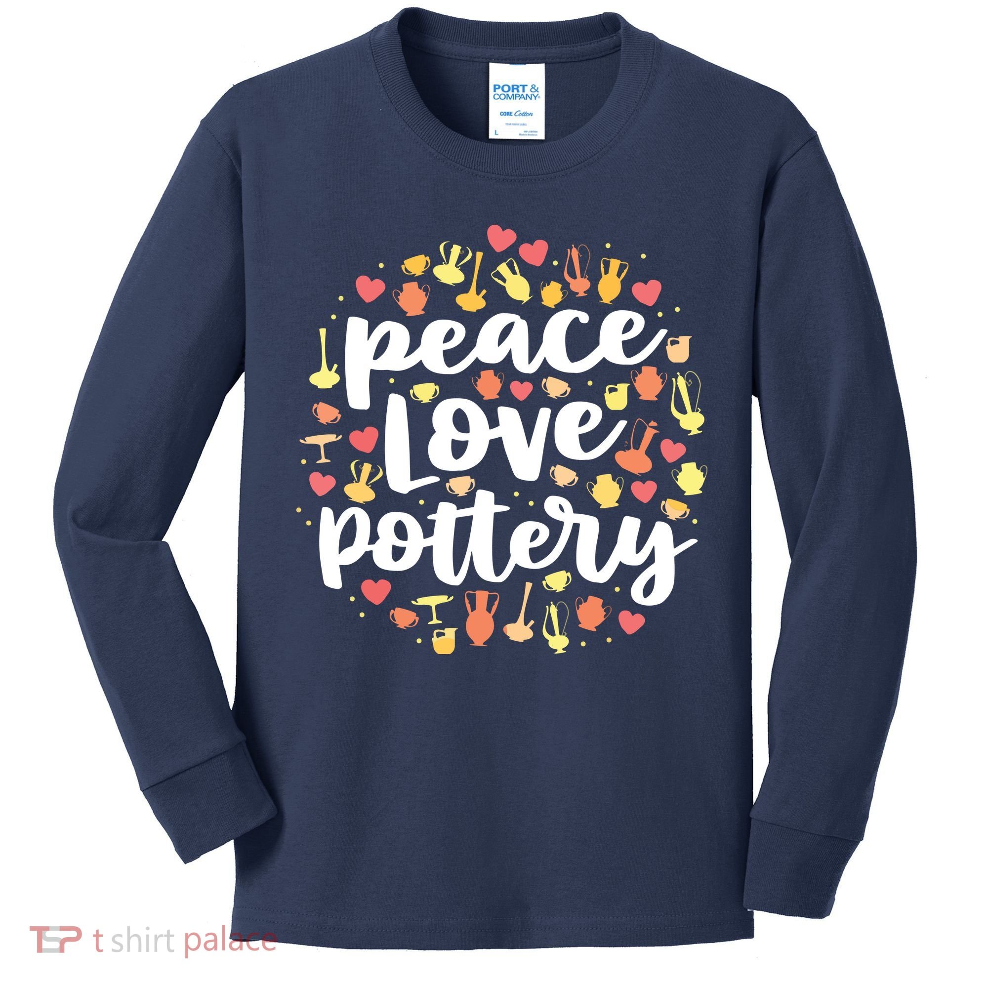 Peace Love Pottery For Women Pots Gift Ceramic Artist Kids Long Sleeve Shirt