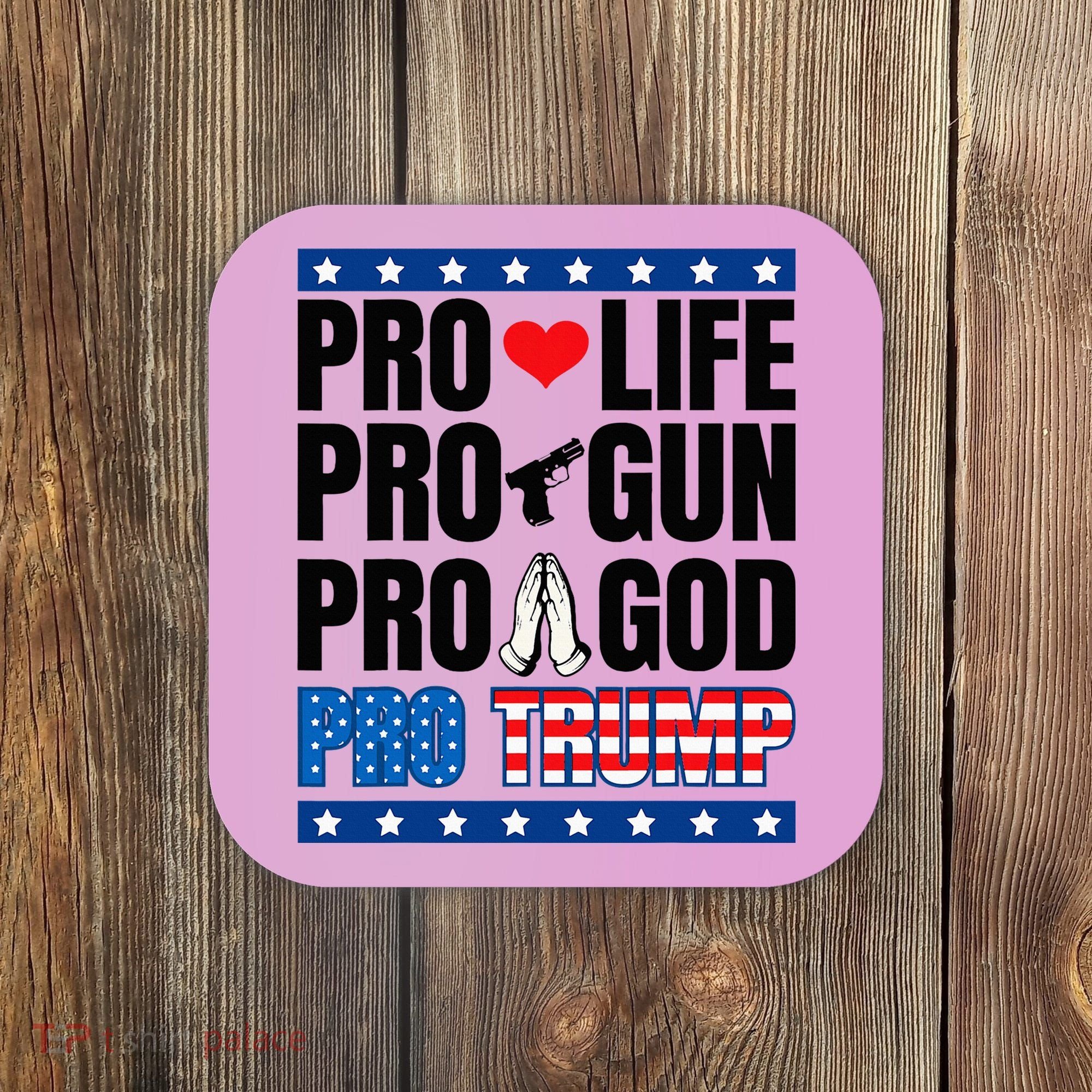 Pro Life Pro Gun Pro God Pro Trump Coaster