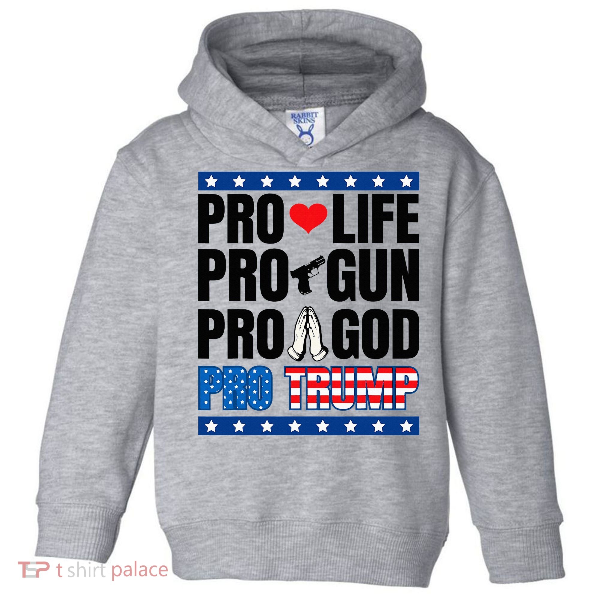 Pro Life Pro Gun Pro God Pro Trump Toddler Hoodie