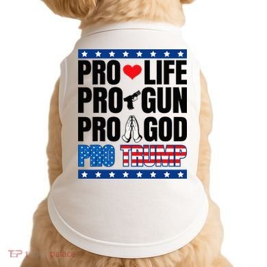 Pro Life Pro Gun Pro God Pro Trump Doggie Tank