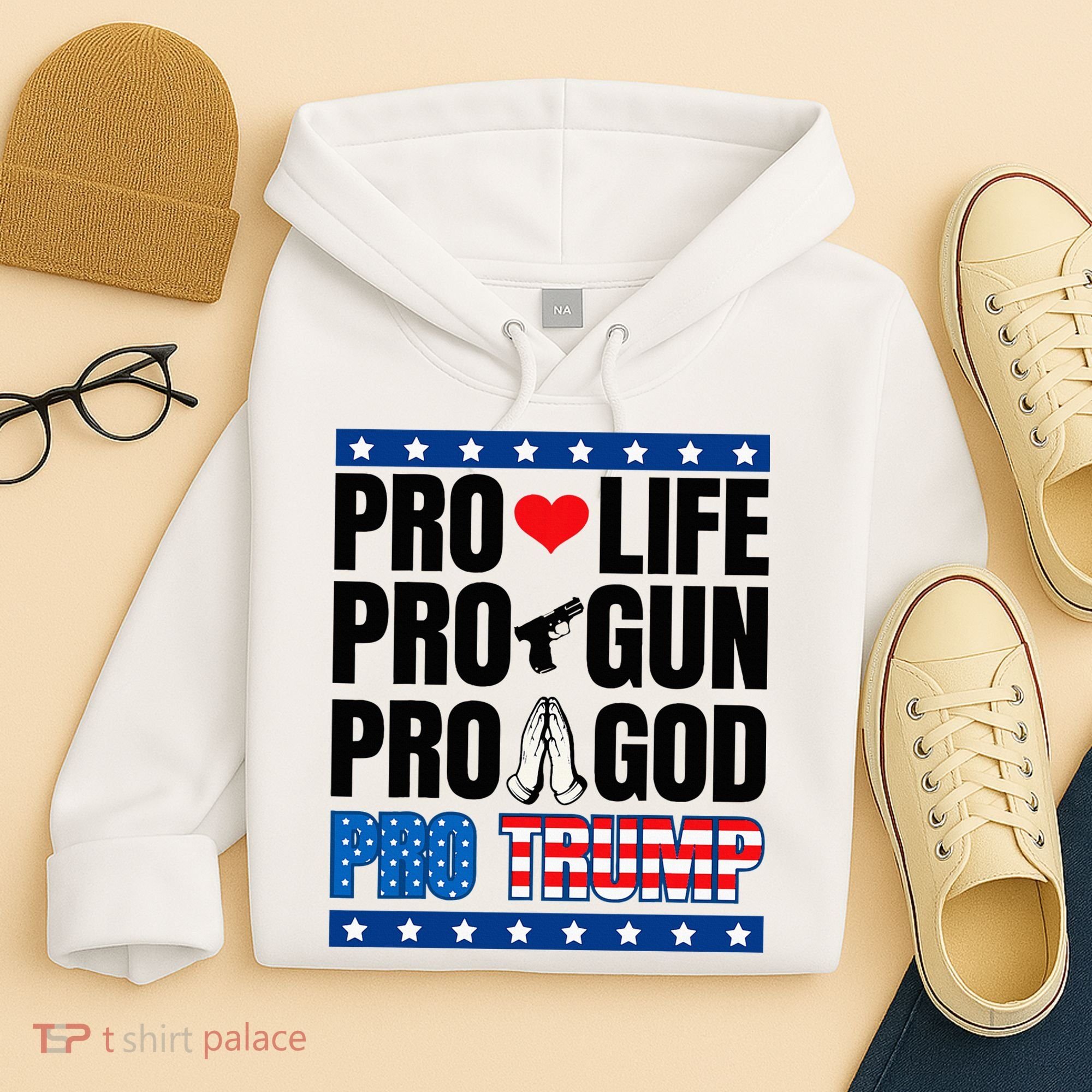 Pro Life Pro Gun Pro God Pro Trump Hoodie