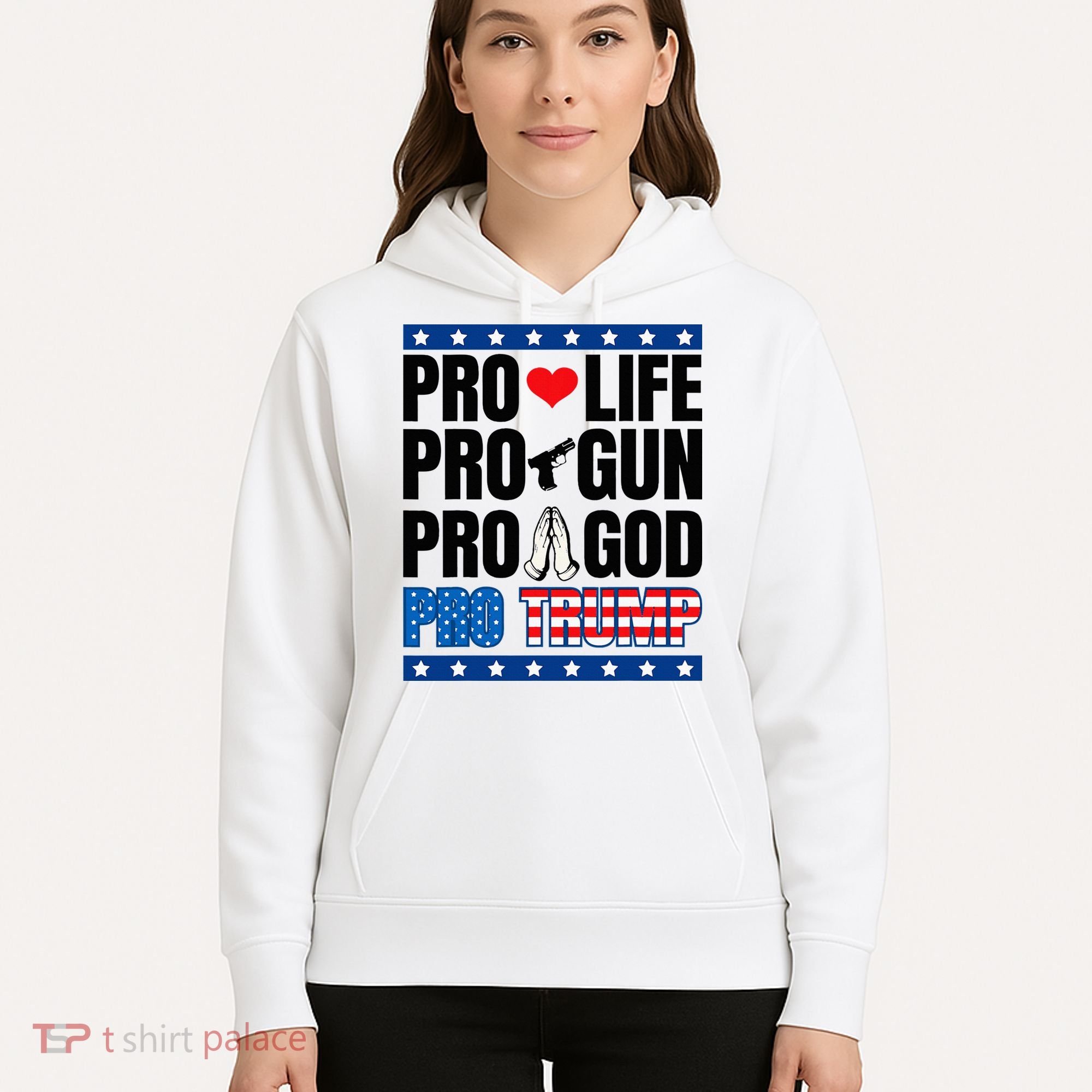 Pro Life Pro Gun Pro God Pro Trump Hoodie