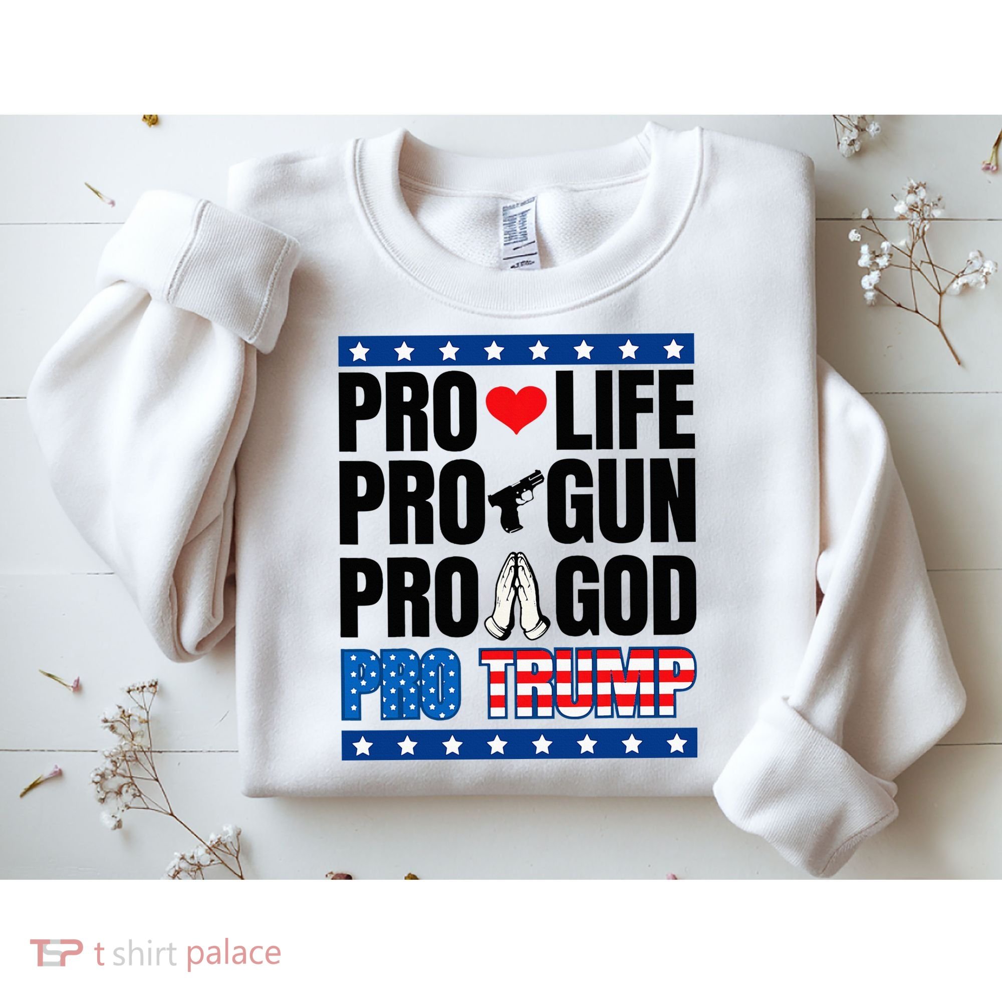 Pro Life Pro Gun Pro God Pro Trump Sweatshirt