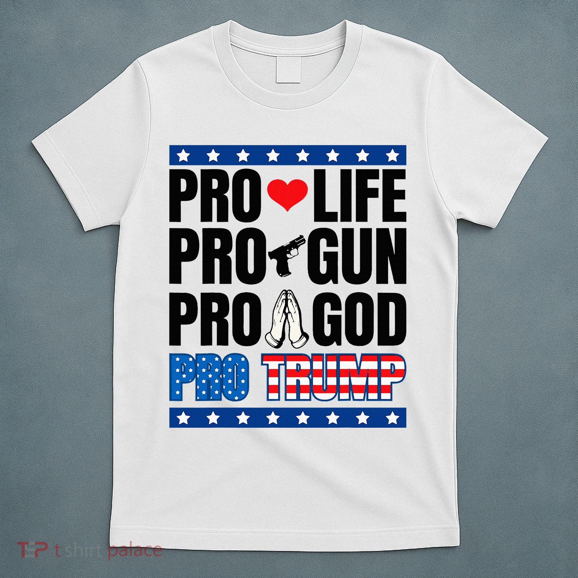 Pro Life Pro Gun Pro God Pro Trump T-Shirt