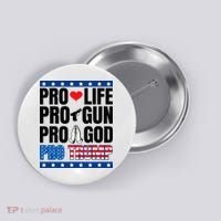Pro Life Pro Gun Pro God Pro Trump Button thumb 0
