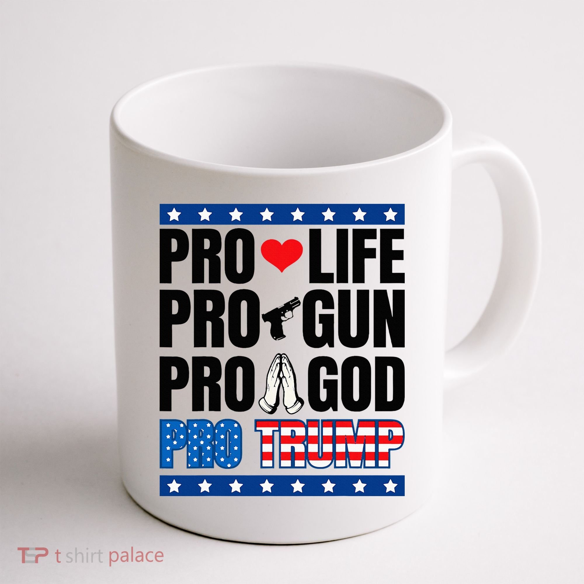 Pro Life Pro Gun Pro God Pro Trump Coffee Mug