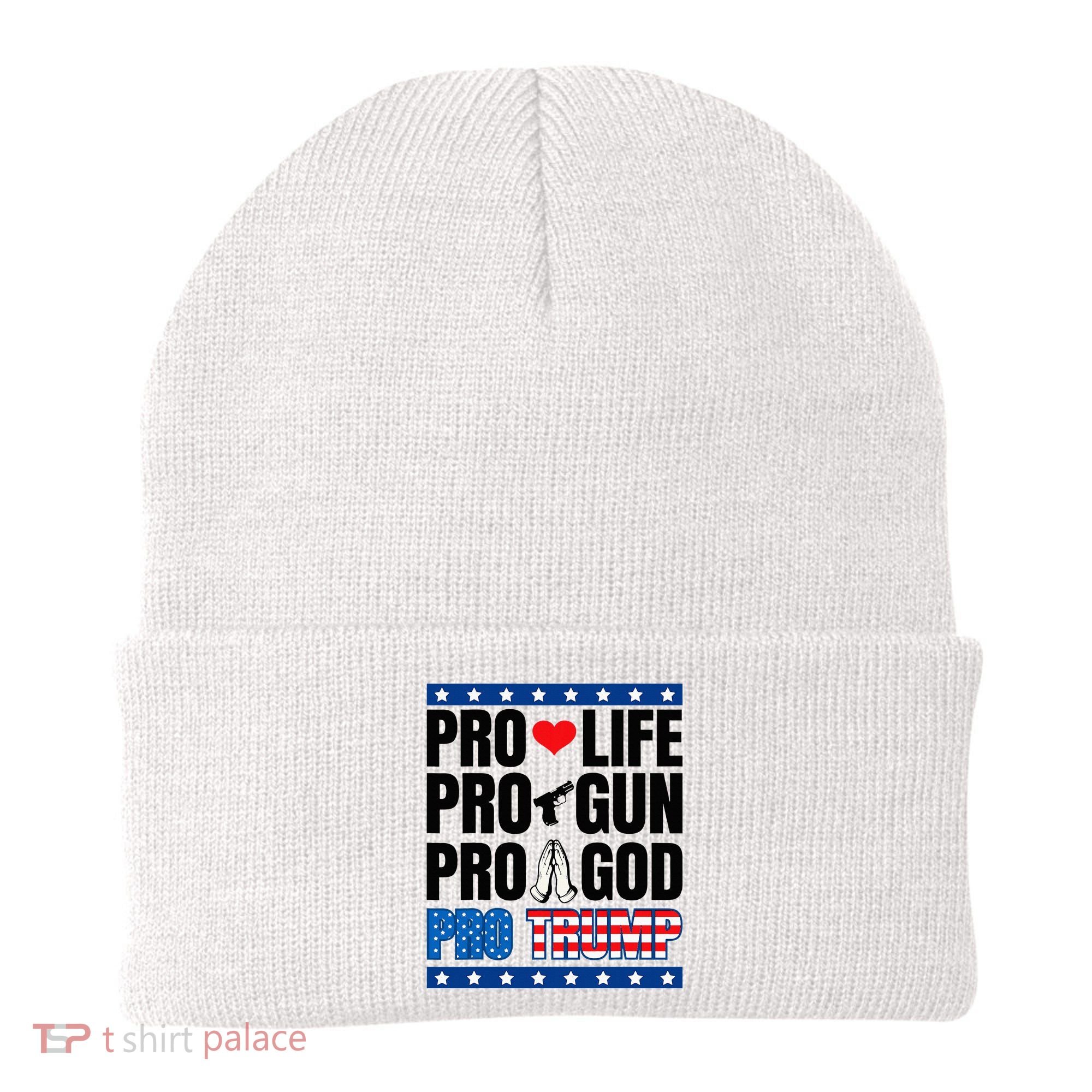 Pro Life Pro Gun Pro God Pro Trump Beanie