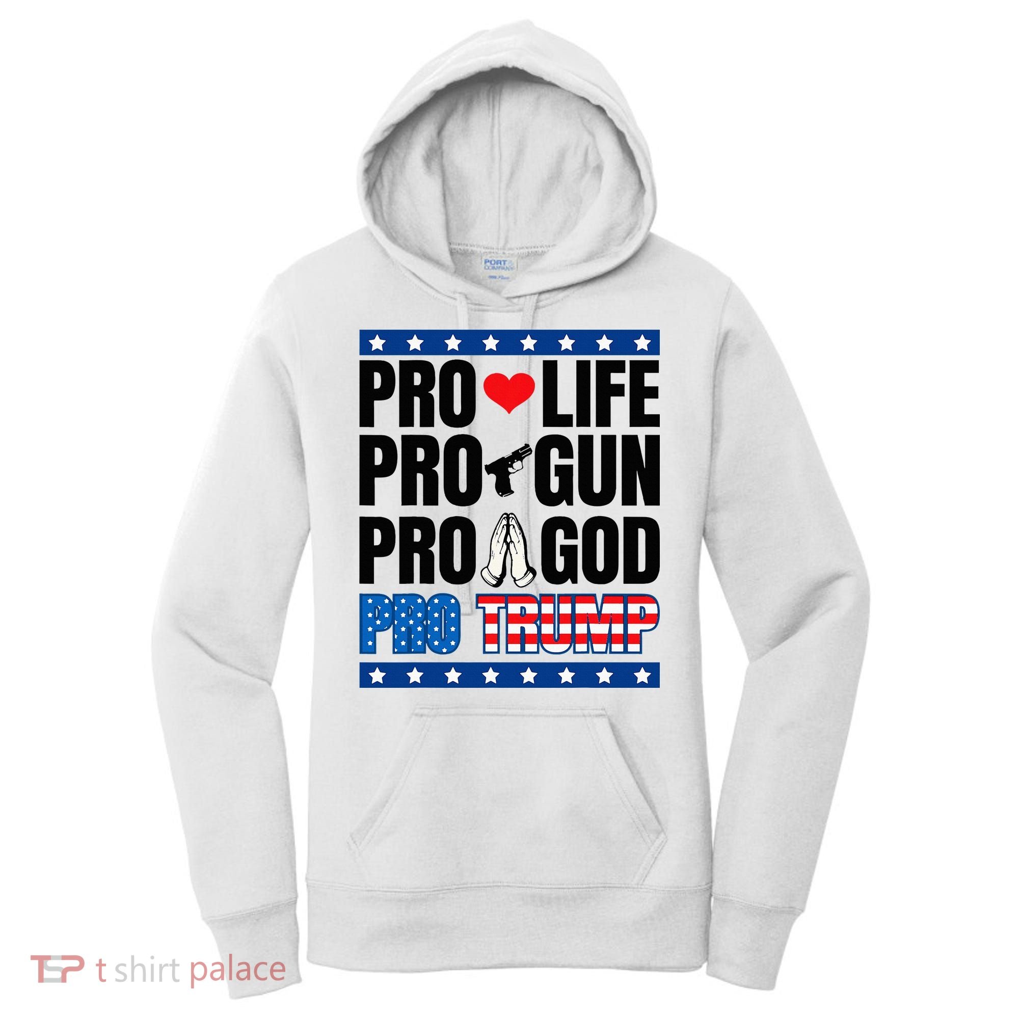 Pro Life Pro Gun Pro God Pro Trump Women's Hoodie