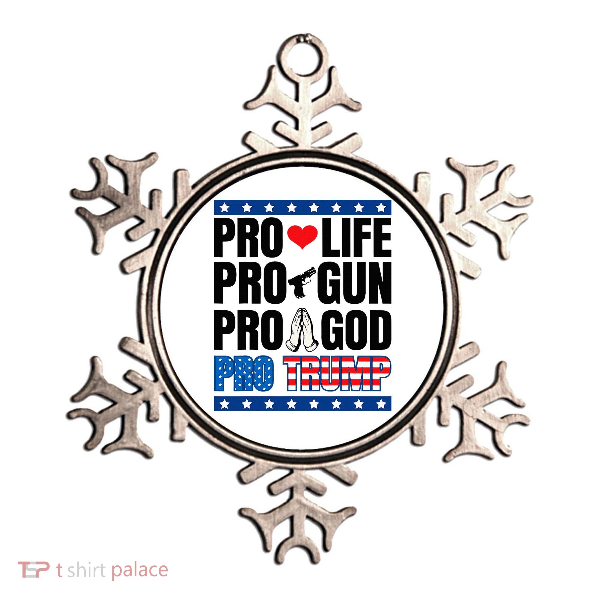 Pro Life Pro Gun Pro God Pro Trump Ornament