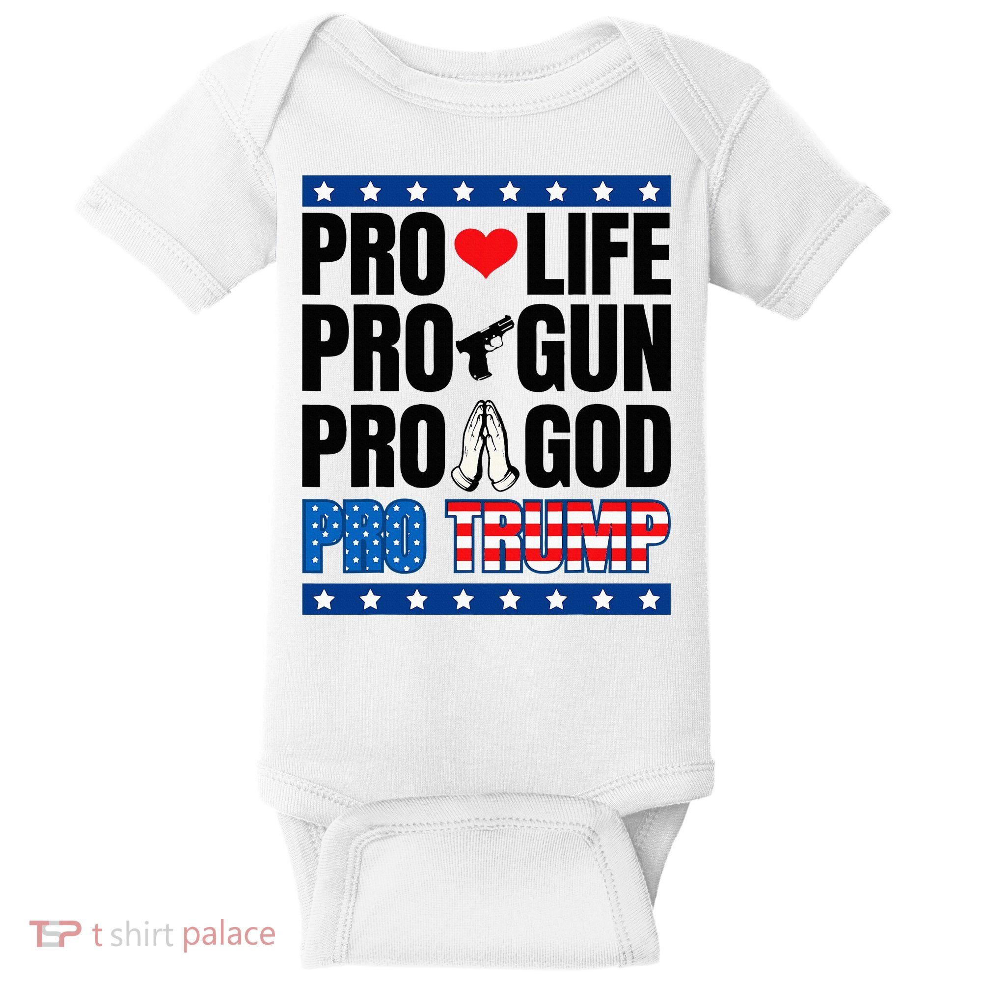 Pro Life Pro Gun Pro God Pro Trump Baby Bodysuit