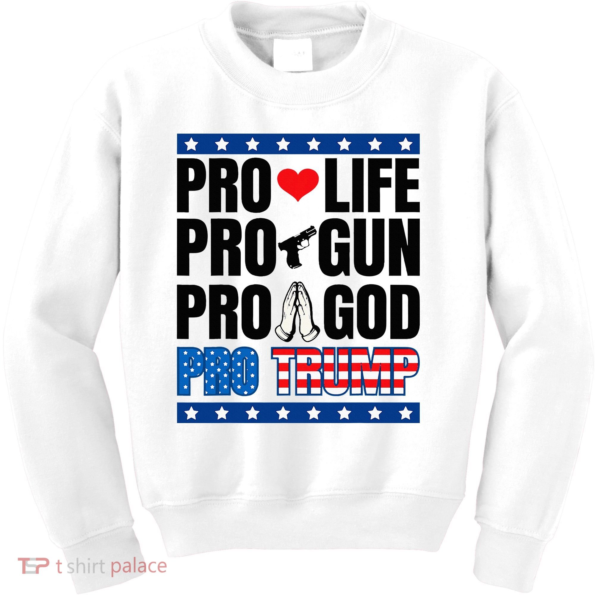 Pro Life Pro Gun Pro God Pro Trump Kids Sweatshirt