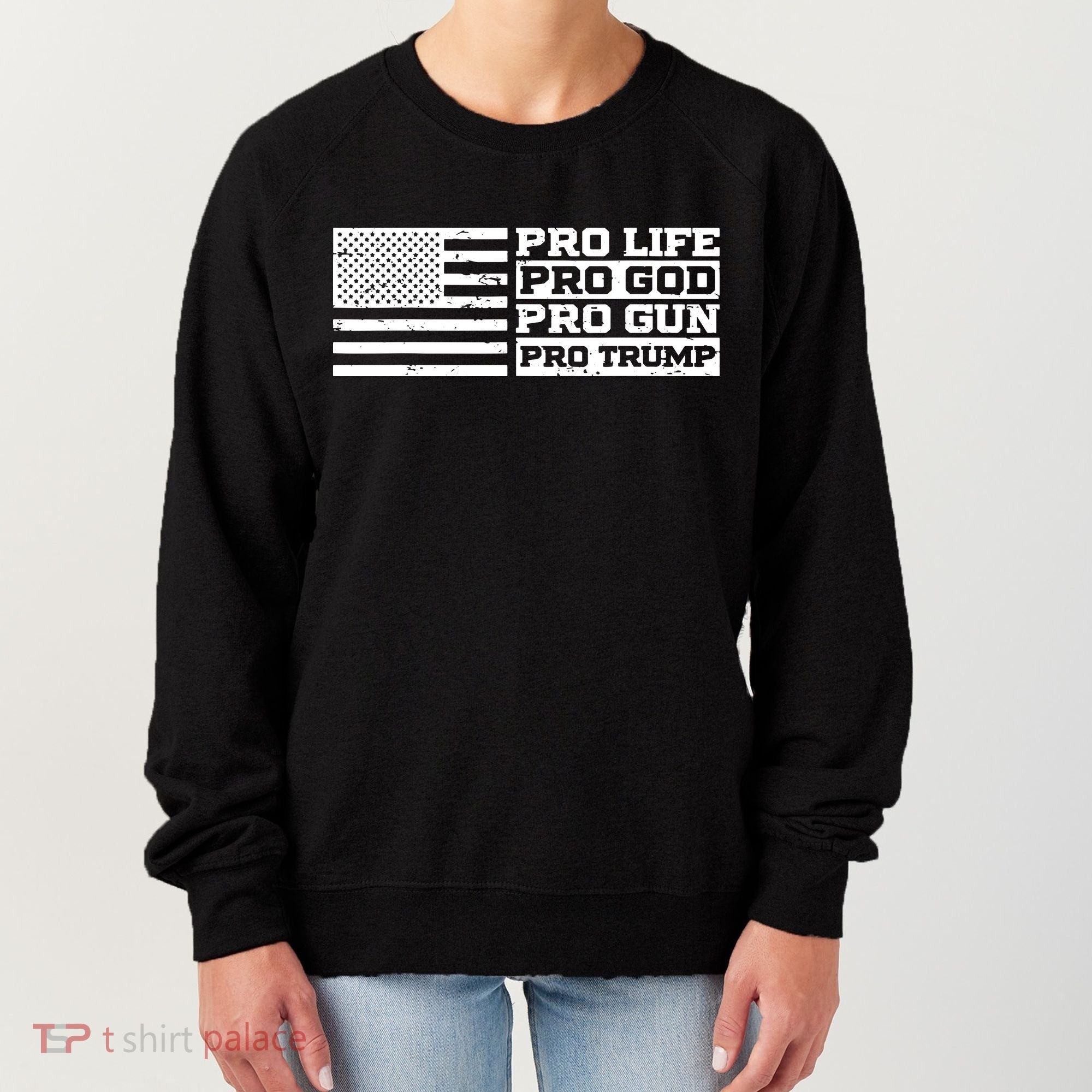 Pro Life Pro God Pro Gun Pro Trump Women's Sweatshirt