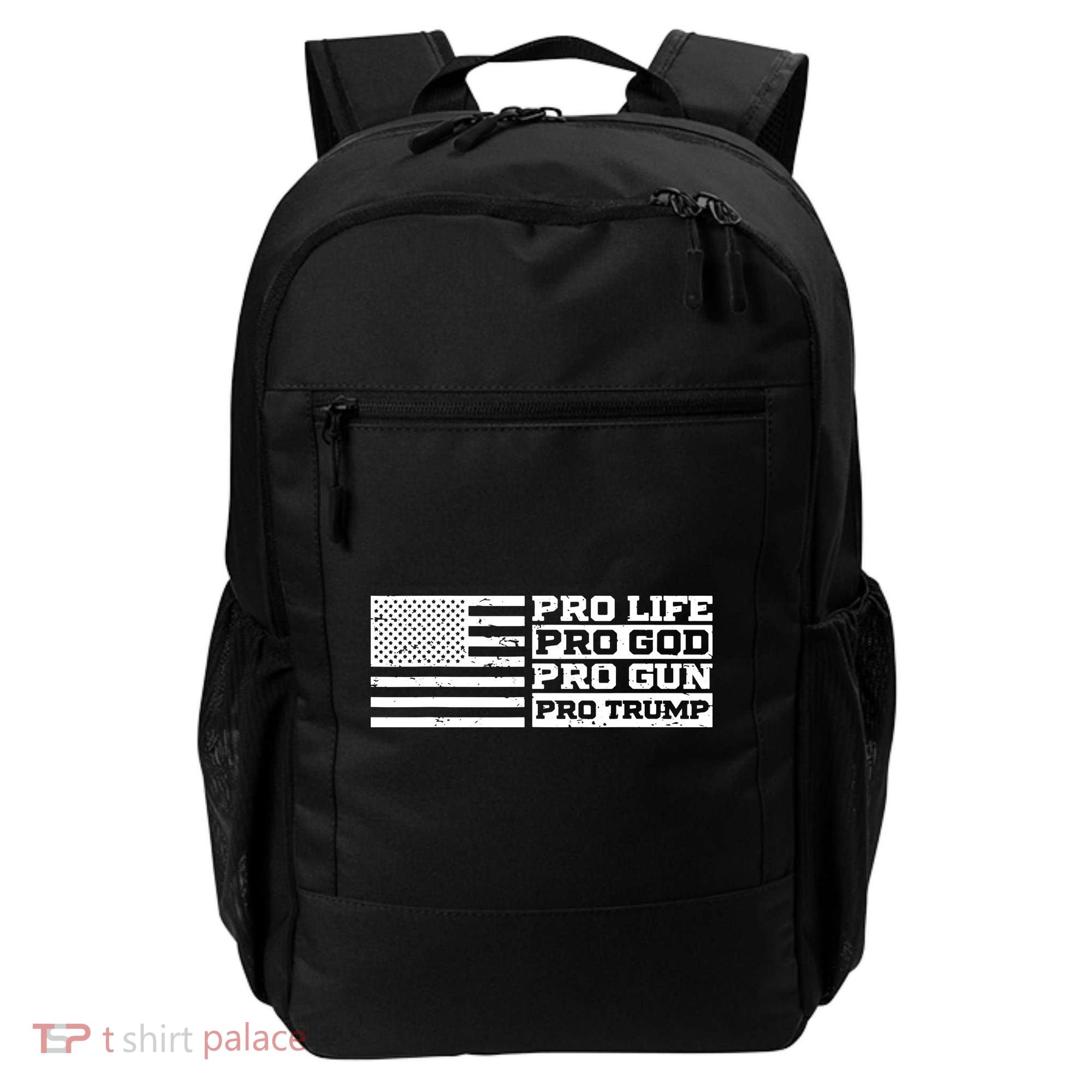 Pro Life Pro God Pro Gun Pro Trump Backpack