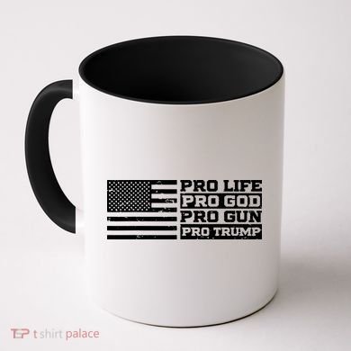 Pro Life Pro God Pro Gun Pro Trump Coffee Mug