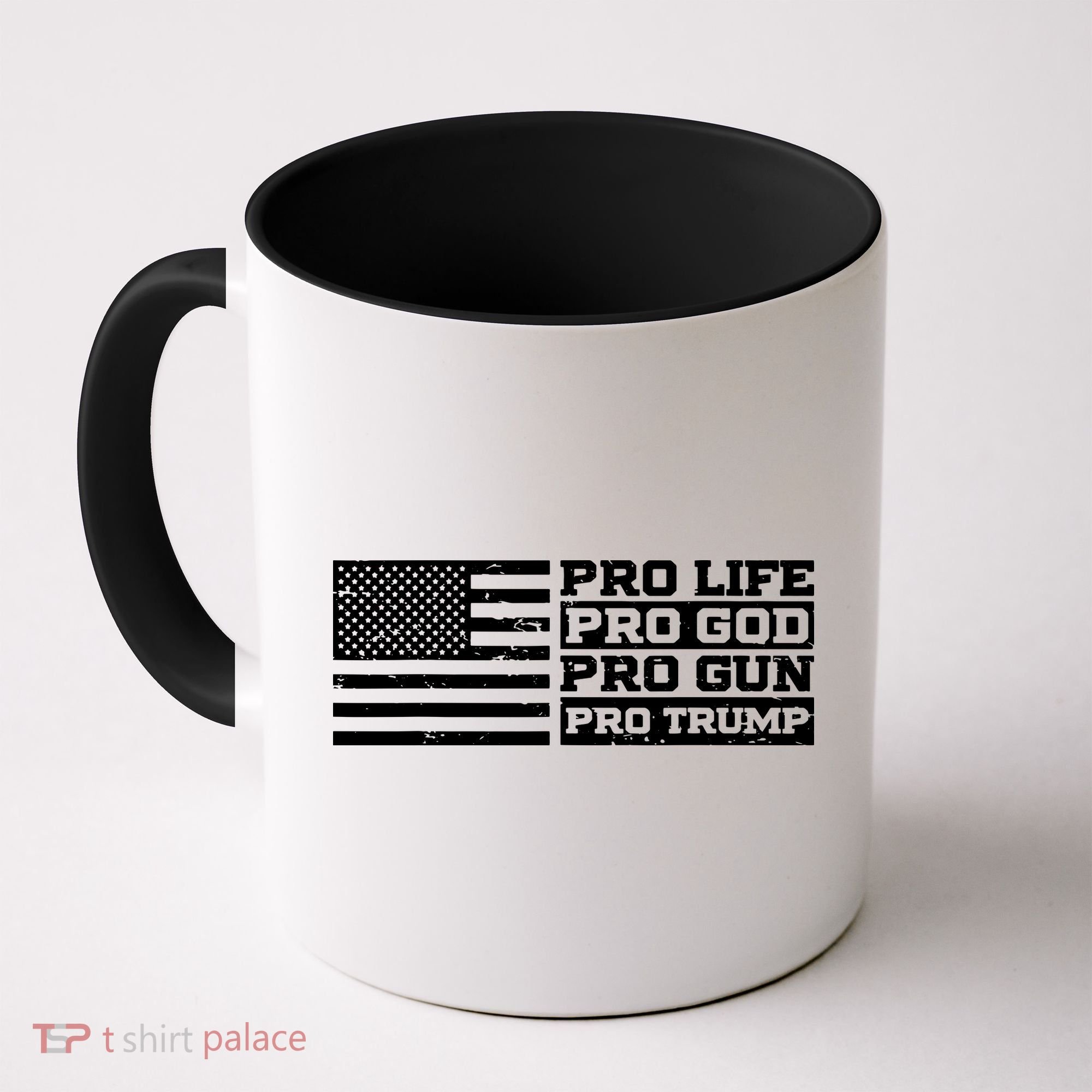 Pro Life Pro God Pro Gun Pro Trump Coffee Mug