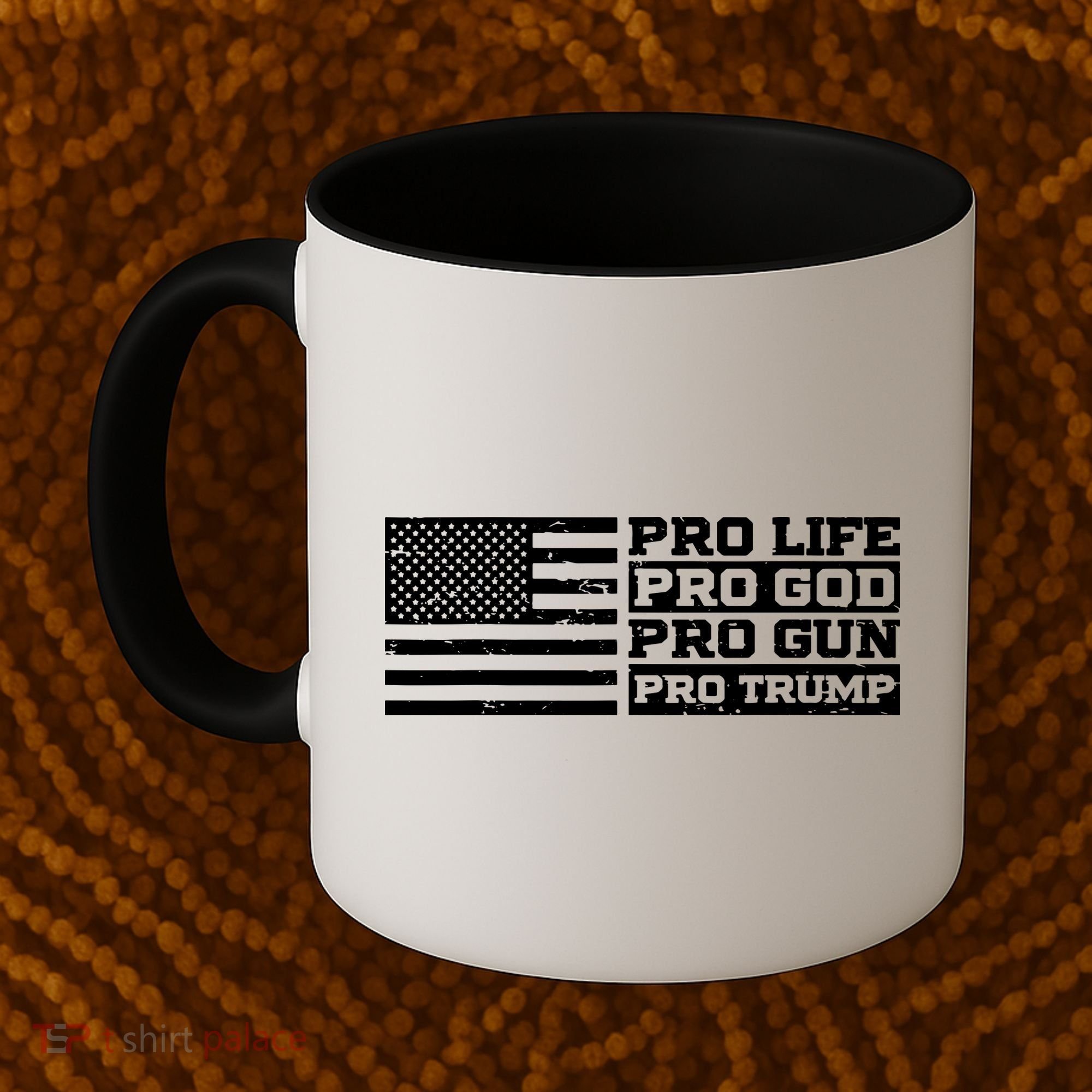 Pro Life Pro God Pro Gun Pro Trump Coffee Mug
