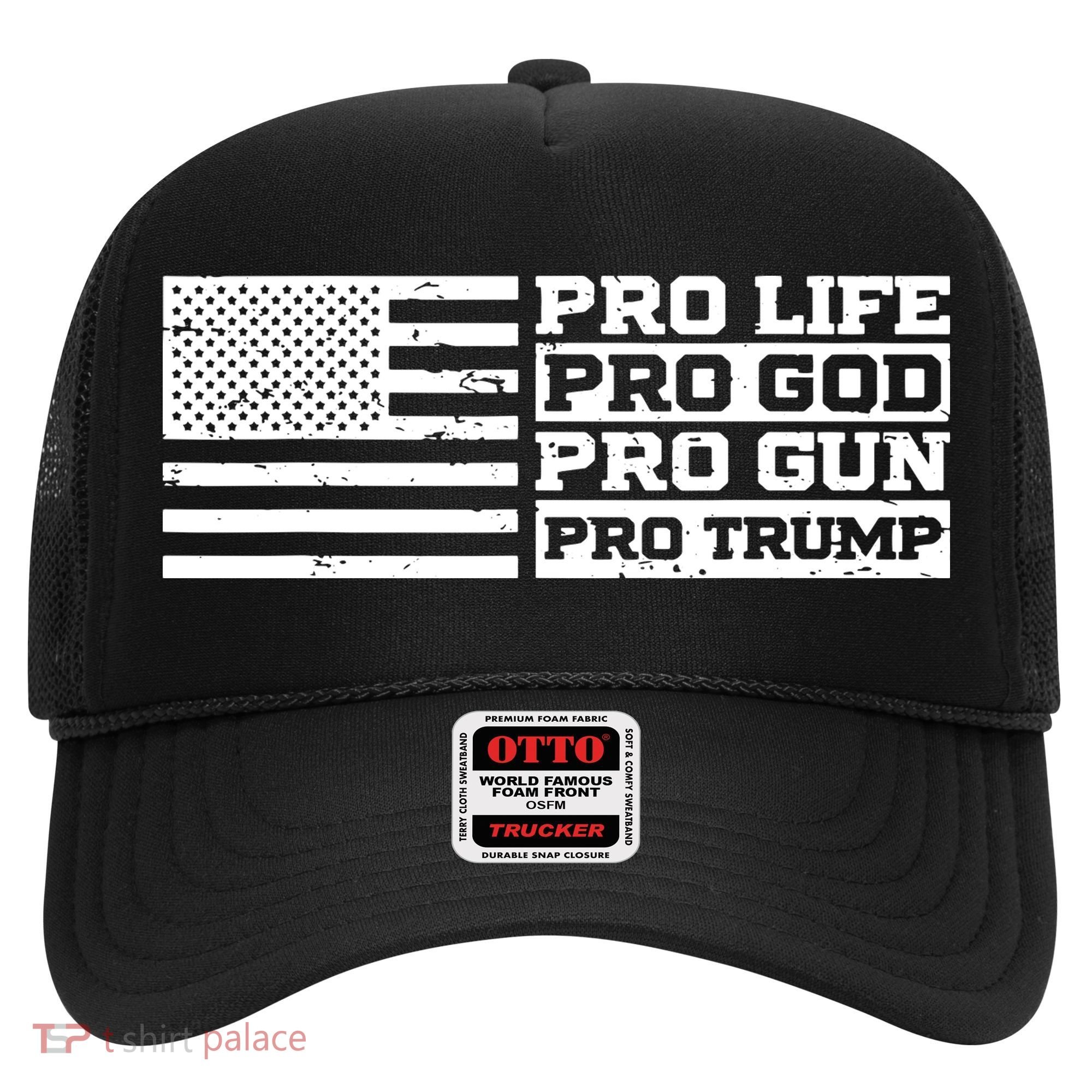 Pro Life Pro God Pro Gun Pro Trump Hat