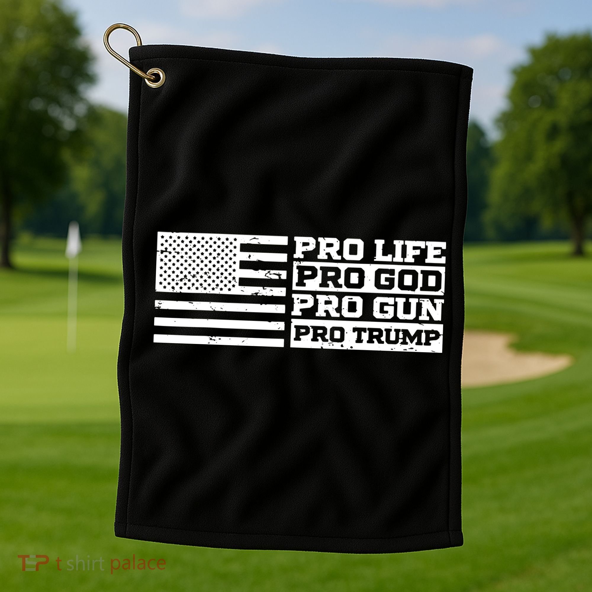 Pro Life Pro God Pro Gun Pro Trump Golf Towel