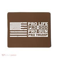 Pro Life Pro God Pro Gun Pro Trump Mousepad thumb 0