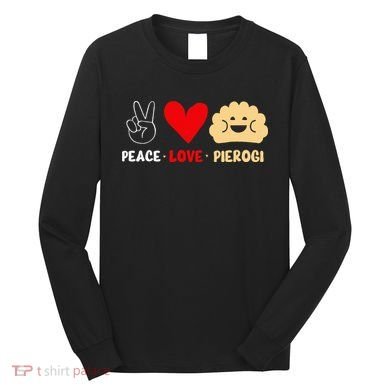 Peace Love Pierogi Long Sleeve Shirt