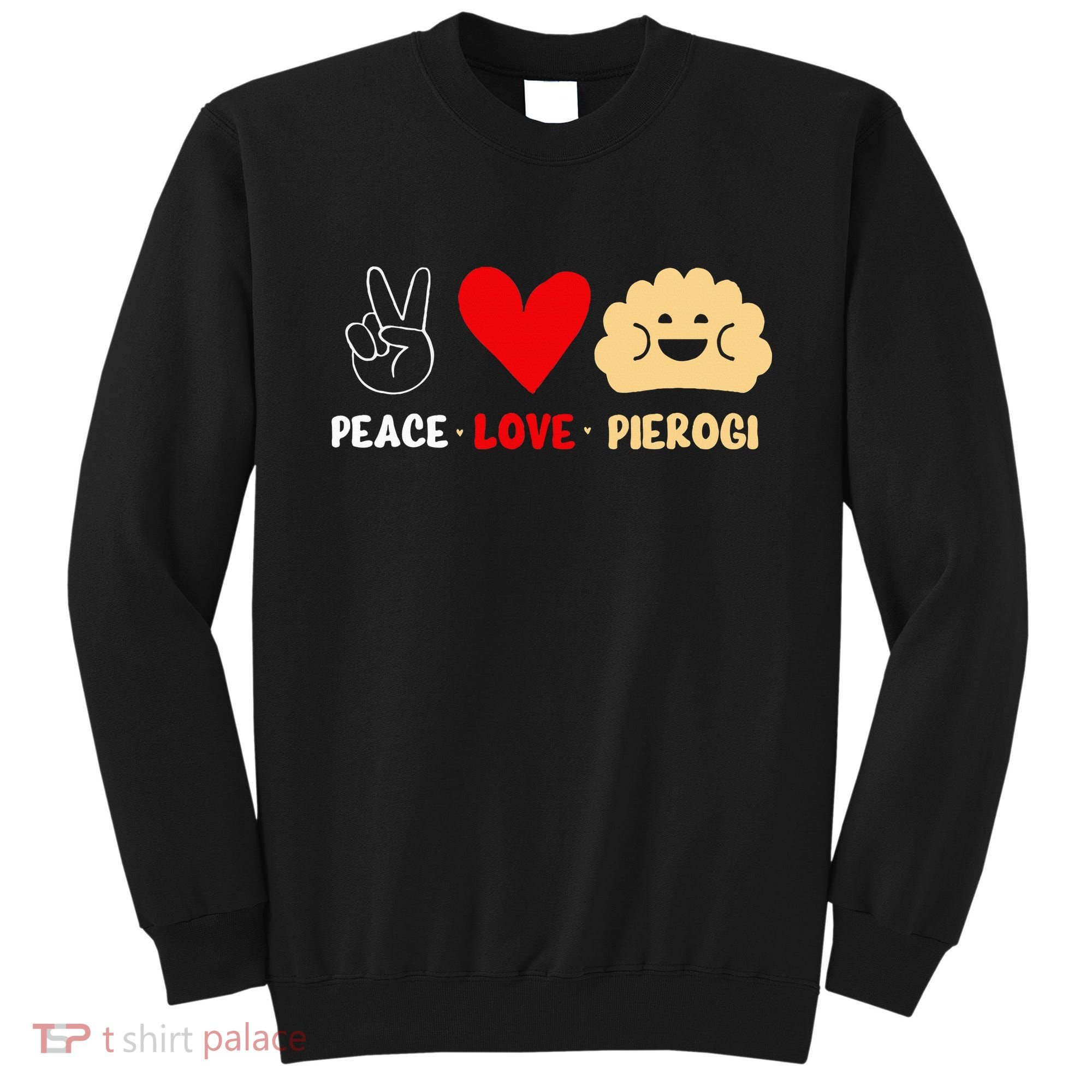 Peace Love Pierogi Sweatshirt