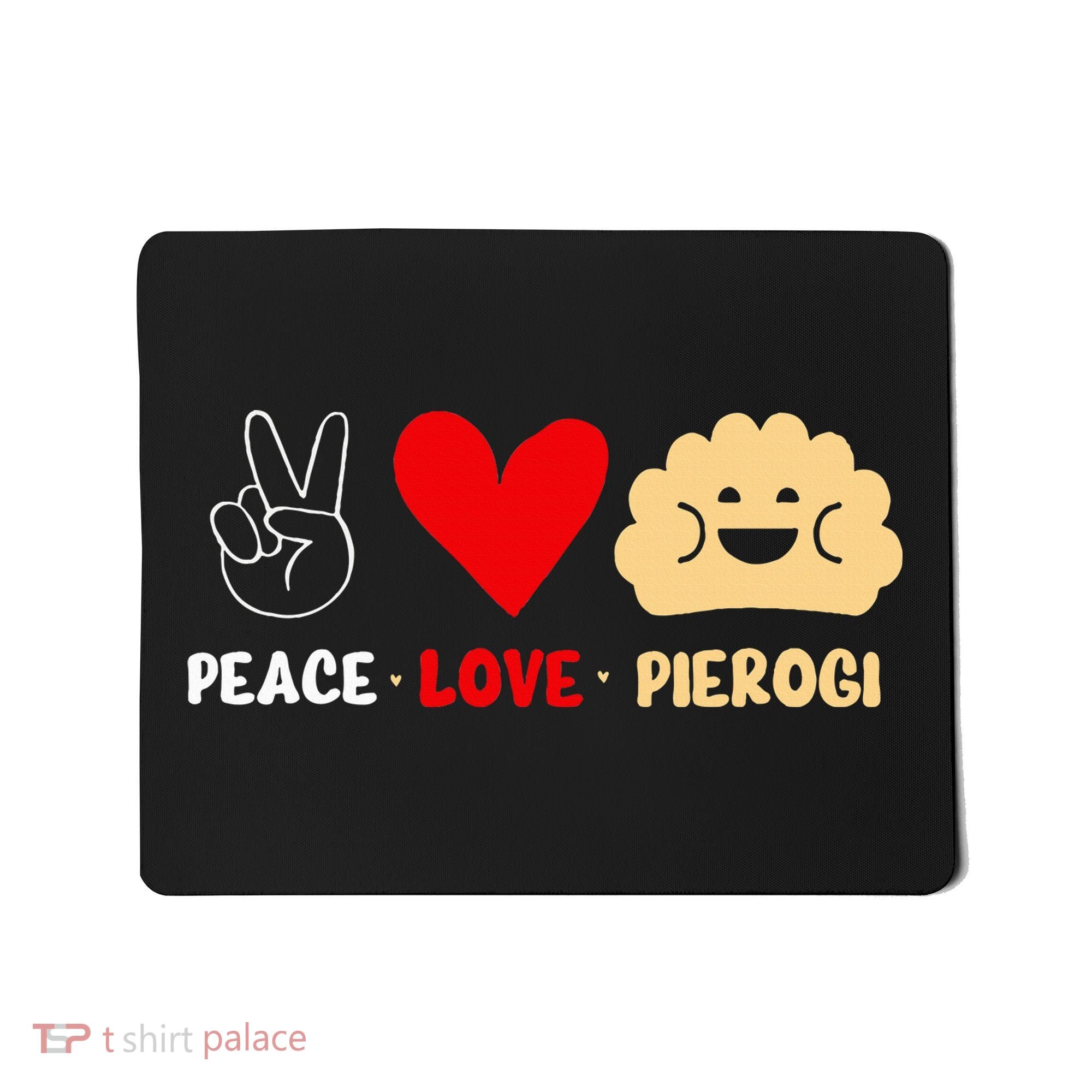 Peace Love Pierogi Mousepad