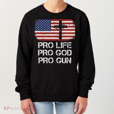 Pro Life Pro God Pro Gun Conservative Women's Sweatshirt