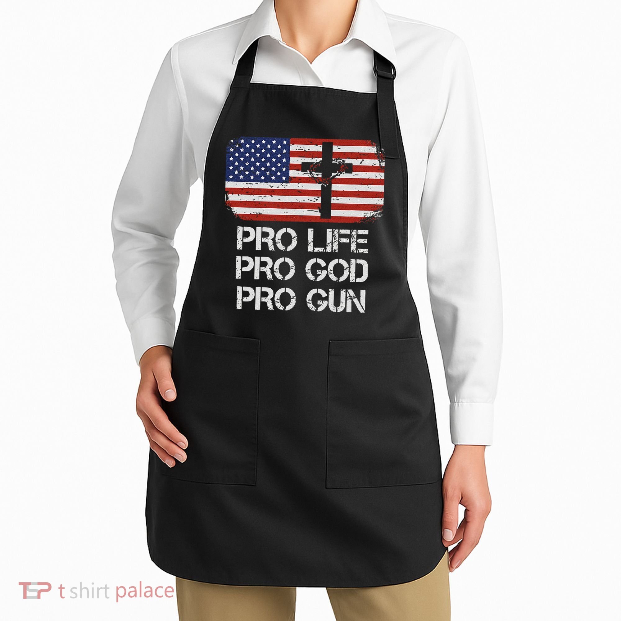 Pro Life Pro God Pro Gun Conservative Apron