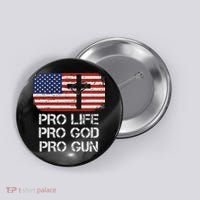 Pro Life Pro God Pro Gun Conservative Button thumb 0