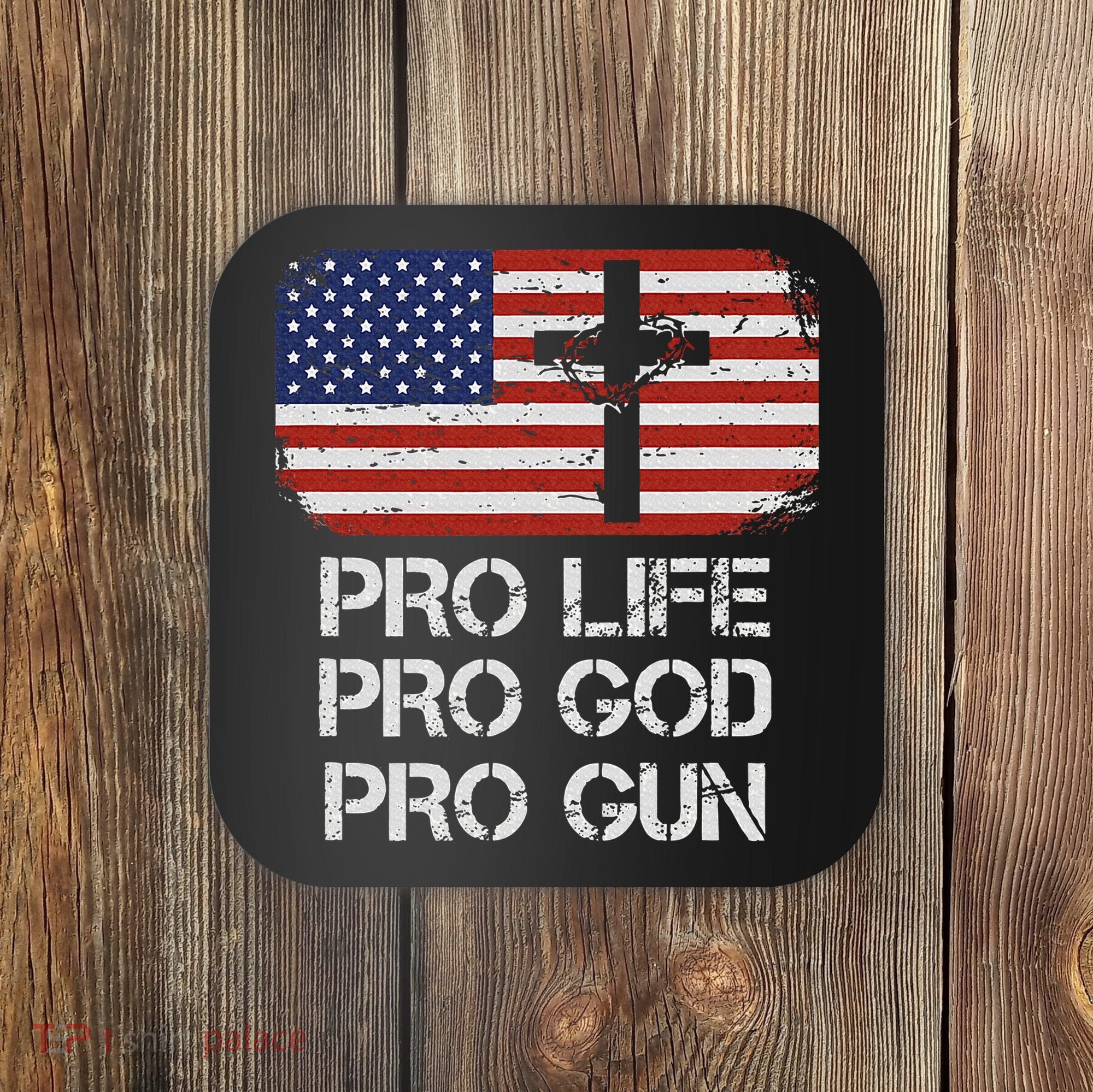Pro Life Pro God Pro Gun Conservative Coaster