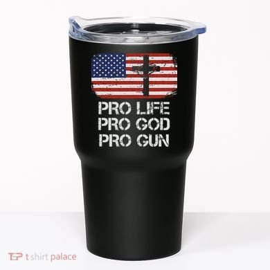 Pro Life Pro God Pro Gun Conservative Tumbler
