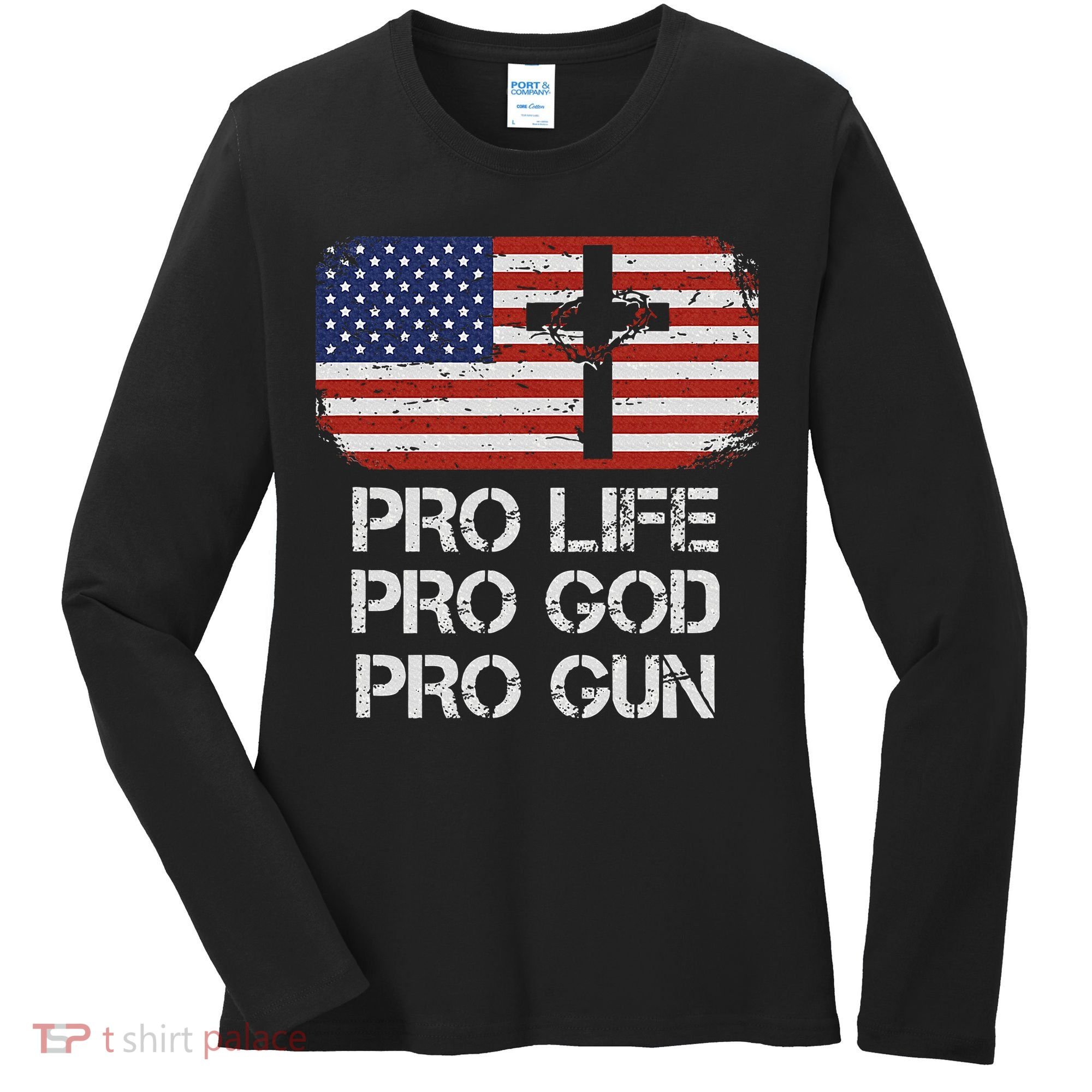 Pro Life Pro God Pro Gun Conservative Women's Long Sleeve Shirt
