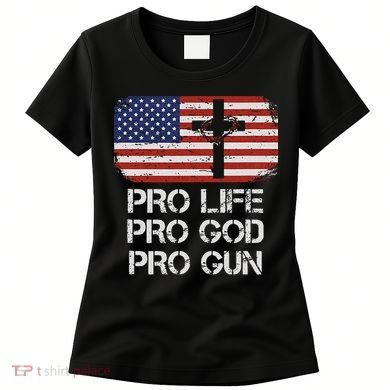 Pro Life Pro God Pro Gun Conservative Women's T-Shirt