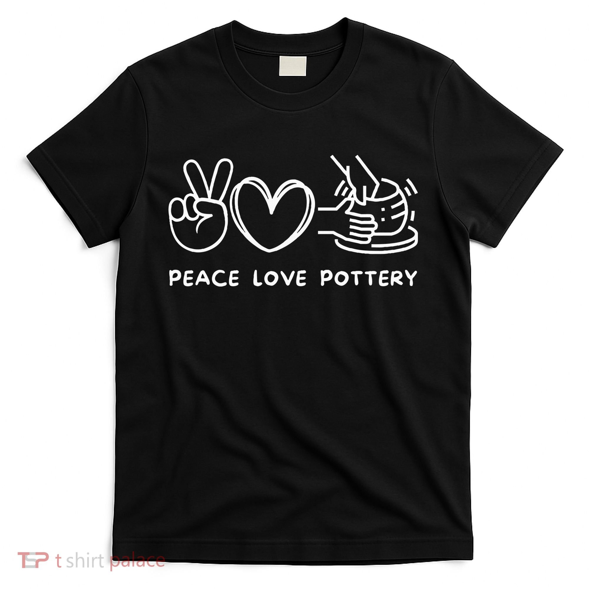 Peace Love Pottery Pottery Lover Ceramics Artist T-Shirt