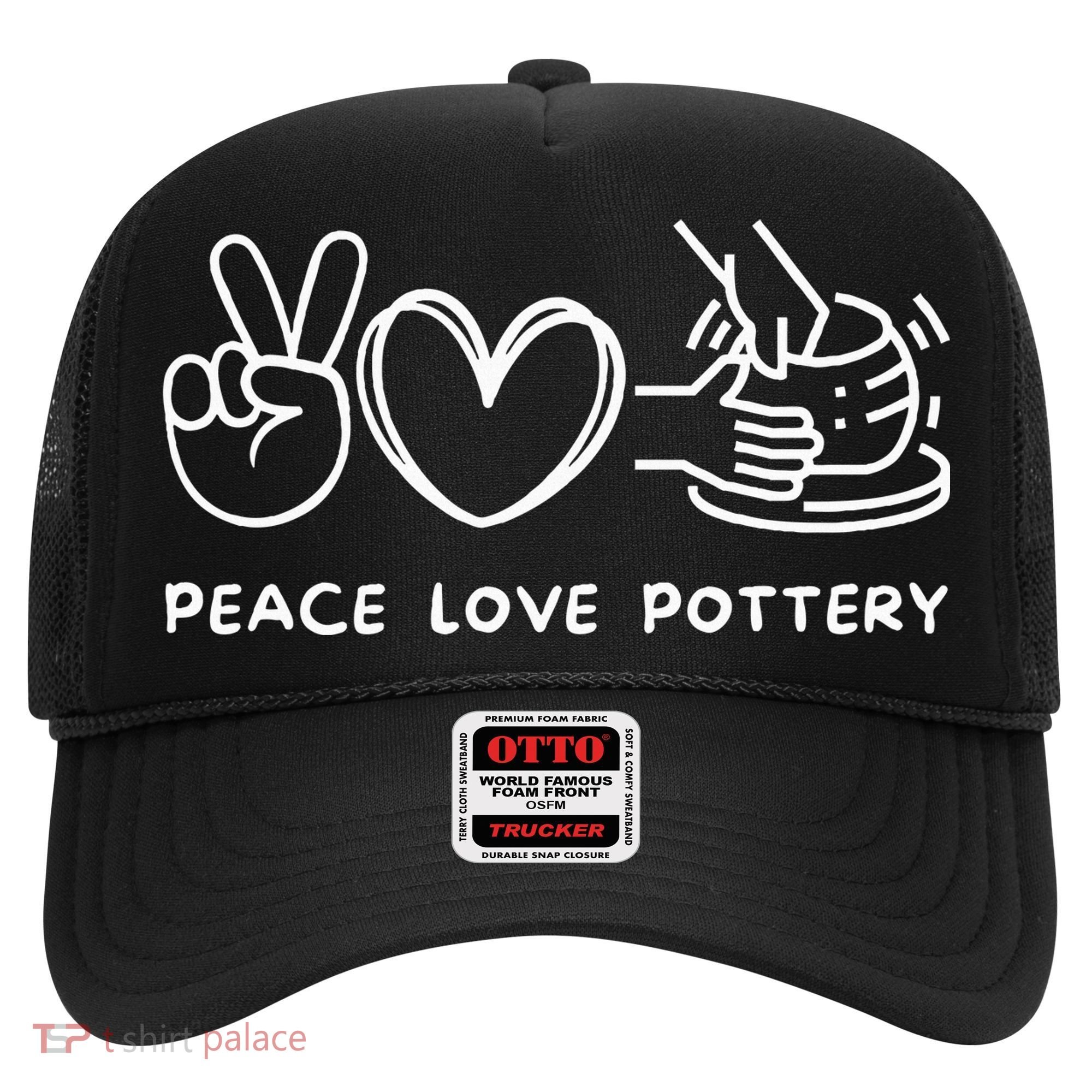 Peace Love Pottery Pottery Lover Ceramics Artist Hat