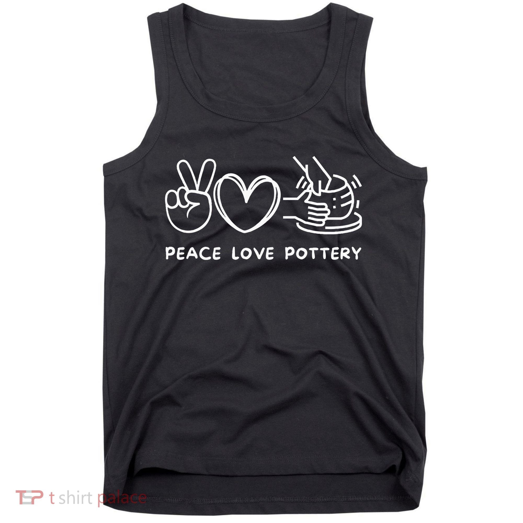 Peace Love Pottery Pottery Lover Ceramics Artist Tank Top
