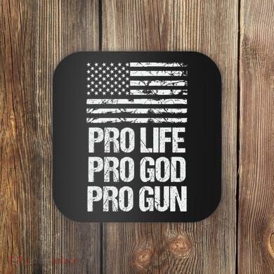 Pro Life Pro God Pro Gun Christian Conservative Coaster