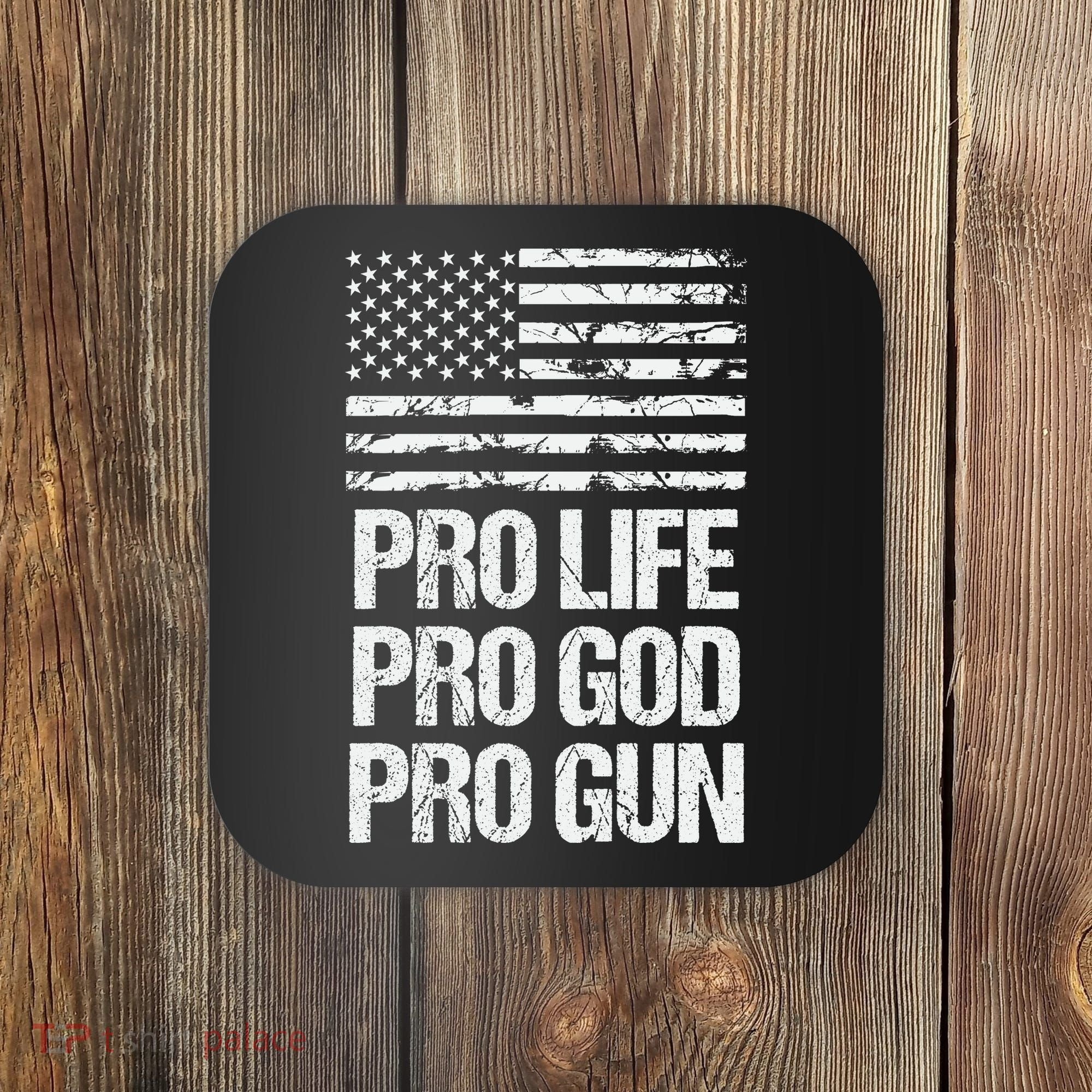 Pro Life Pro God Pro Gun Christian Conservative Coaster