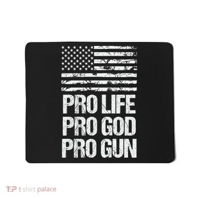Pro Life Pro God Pro Gun Christian Conservative Mousepad