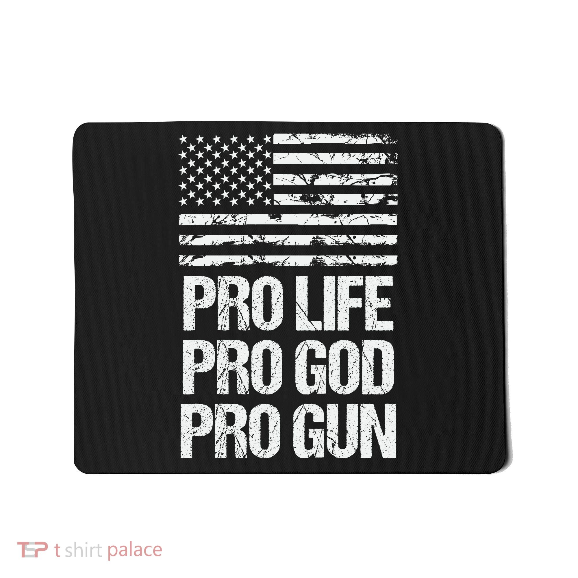 Pro Life Pro God Pro Gun Christian Conservative Mousepad
