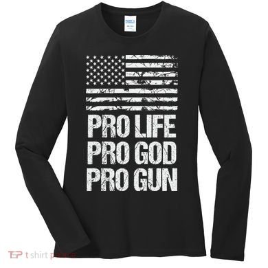 Pro Life Pro God Pro Gun Christian Conservative Women's Long Sleeve Shirt